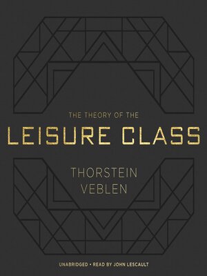 cover image of The Theory of the Leisure Class